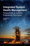 Integrated System Health Management Perspectives On Systems Engineering Techniques 1st Edition Jiuping Xu And Lei Xu Auth