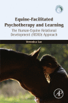 Equinefacilitated Psychotherapy And Learning The Humanequine Relational Development Herd Approach 1st Edition Veronica Lac