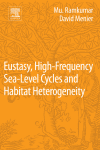Eustasy Highfrequency Sea Level Cycles And Habitat Heterogeneity 1st Edition Mu Ramkumar And David Menier Eds