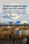 Thyroid Cancer And Nuclear Accidents Longterm Aftereffects Of Chernobyl And Fukushima 1st Edition Shunichi Yamashita And Gerry Thomas Eds