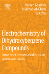 Electrochemistry Of Dihydroxybenzene Compounds Carbon Based Electrodes And Their Uses In Synthesis And Sensors 1st Edition Hanieh Ghadimi