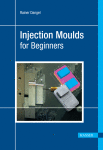 Injection Moulds For Beginners Rainer Dangel Eds
