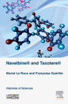 Navelbine And Taxotere Histories Of Sciences 1st Edition Muriel Le Roux And Françoise Guéritte Auth
