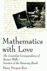 Mathematics With Love The Courtship Correspondence Of Barnes Wallis Inventor Of The Bouncing Bomb Mary Stopesroe Auth
