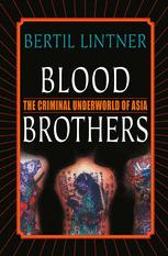 Blood Brothers The Criminal Underworld Of Asia 1st Edition Bertil Lintner Auth
