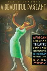 A Beautiful Pageant African American Theatre Drama And Performance In The Harlem Renaissance 19101927 David Krasner Auth