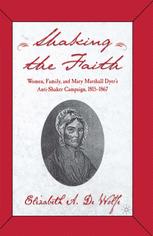 Shaking The Faith Women Family And Mary Marshall Dyers Antishaker Campaign 18151867 1st Edition Elizabeth A De Wolfe Auth