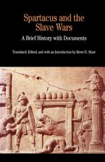Spartacus And The Slave Wars A Brief History With Documents 1st Edition Brent D Shaw Eds