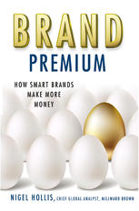 Brand Premium How Smart Brands Make More Money Nigel Hollis Auth