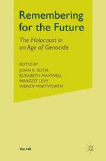 Remembering For The Future The Holocaust In An Age Of Genocide 1st Edition John K Roth