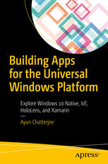 Building Apps For The Universal Windows Platform Explore Windows 10 Native Iot Hololens And Xamarin Ayan Chatterjee Auth