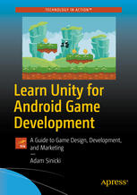 Learn Unity For Android Game Development A Guide To Game Design Development And Marketing 1st Edition Adam Sinicki Auth