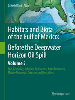 Habitats And Biota Of The Gulf Of Mexico Before The Deepwater Horizon Oil Spill Volume 2 Fish Resources Fisheries Sea Turtles Avian Resources Marine Mammals Diseases And Mortalities C Herb Ward Eds