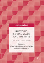 Rhetoric Social Value And The Arts But How Does It Work 1st Edition Charlotte Bonhamcarter