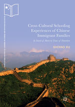 Crosscultural Schooling Experiences Of Chinese Immigrant Families In Search Of Home In Times Of Transition Shijing Xu Auth