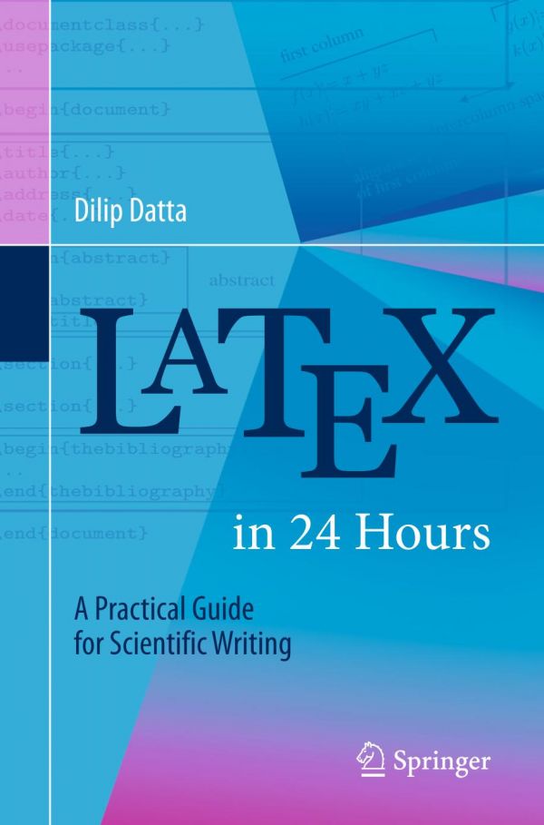 Latex In 24 Hours A Practical Guide For Scientific Writing 1st Ed 2017 Dilip Datta