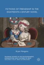 Fictions Of Friendship In The Eighteenthcentury Novel 1st Edition Bryan Mangano Auth