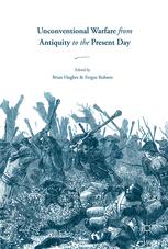 Unconventional Warfare From Antiquity To The Present Day Brian Hughes