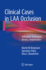Clinical Cases In Laa Occlusion Indication Techniques Devices Implantation Martin W Bergmann