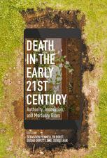 Death In The Early Twentyfirst Century Authority Innovation And Mortuary Rites 1st Edition Sbastien Penmellen Boret