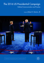 The 2016 Us Presidential Campaign Political Communication And Practice 1st Edition Robert E Denton Jr