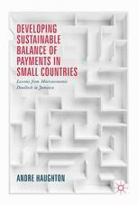 Developing Sustainable Balance Of Payments In Small Countries Lessons From Macroeconomic Deadlock In Jamaica Andre Haughton Auth