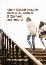 Poverty Reduction Education And The Global Diffusion Of Conditional Cash Transfers 1st Edition Michelle Morais De S E Silva Auth