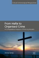 From Mafia To Organised Crime A Comparative Analysis Of Policing Models 1st Edition Dr Anna Sergi Auth