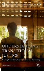 Understanding Transitional Justice A Struggle For Peace Reconciliation And Rebuilding Giada Girelli Auth