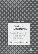 Value Reasoning On The Pragmatic Rationality Of Evaluation Nicholas Rescher