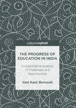 The Progress Of Education In India A Quantitative Analysis Of Challenges And Opportunities Vani Kant Borooah Auth