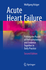 Acute Heart Failure Putting The Puzzle Of Pathophysiology And Evidence Together In Daily Practice 2nd Edition Wolfgang Krger Auth