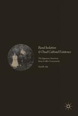 Rural Isolation And Dual Cultural Existence The Japaneseamerican Kona Coffee Community 1st Edition Dr David K Abe Auth