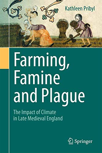 Farming Famine And Plague The Impact Of Climate In Late Medieval England 1st Ed 2017 Pribyl
