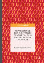 Representing The Eighteenth Century In Film And Television 20002015 Karen Bloom Gevirtz Auth