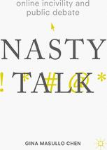 Online Incivility And Public Debate Nasty Talk Gina Masullo Chen Auth