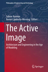The Active Image Architecture And Engineering In The Age Of Modeling Sabine Ammon