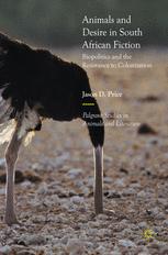 Animals And Desire In South African Fiction Biopolitics And The Resistance To Colonization Jason D Price Auth