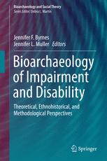 Bioarchaeology Of Impairment And Disability Theoretical Ethnohistorical And Methodological Perspectives Jennifer F Byrnes