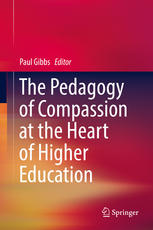 The Pedagogy Of Compassion At The Heart Of Higher Education Paul Gibbs Eds