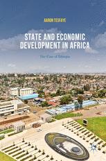 State And Economic Development In Africa The Case Of Ethiopia 1st Edition Aaron Tesfaye Auth