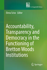 Accountability Transparency And Democracy In The Functioning Of Bretton Woods Institutions Elena Sciso Eds