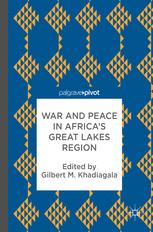 War And Peace In Africas Great Lakes Region Gilbert M Khadiagala Eds