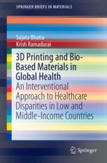 3d Printing And Biobased Materials In Global Health An Interventional Approach To The Global Burden Of Surgical Disease In Lowand Middleincome Countries Sujata K Bhatia