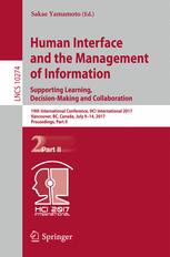 Human Interface And The Management Of Information Supporting Learning Decisionmaking And Collaboration 19th International Conference Hci International 2017 Vancouver Bc Canada July 914 2017 Proceedings Part Ii 1st Edition Sakae Yamamoto Eds