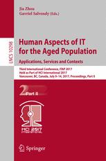 Human Aspects Of It For The Aged Population Applications Services And Contexts Third International Conference Itap 2017 Held As Part Of Hci International 2017 Vancouver Bc Canada July 914 2017 Proceedings Part Ii 1st Edition Jia Zhou