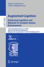 Augmented Cognition Enhancing Cognition And Behavior In Complex Human Environments 11th International Conference Ac 2017 Held As Part Of Hci International 2017 Vancouver Bc Canada July 914 2017 Proceedings Part Ii 1st Edition Dylan D Schmorrow