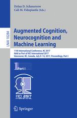 Augmented Cognition Neurocognition And Machine Learning 11th International Conference Ac 2017 Held As Part Of Hci International 2017 Vancouver Bc Canada July 914 2017 Proceedings Part I 1st Edition Dylan D Schmorrow