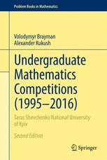 Undergraduate Mathematics Competitions 19952016 Taras Shevchenko National University Of Kyiv 2nd Edition Volodymyr Brayman