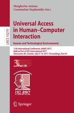 Universal Access In Humancomputer Interaction Human And Technological Environments 11th International Conference Uahci 2017 Held As Part Of Hci International 2017 Vancouver Bc Canada July 914 2017 Proceedings Part Iii 1st Edition Margherita Antona